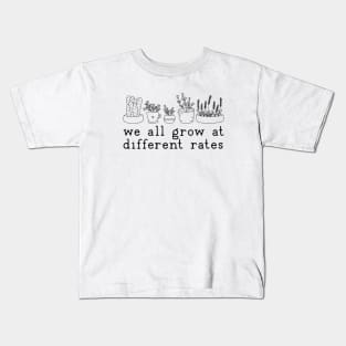 We all Grow at different rates Kids T-Shirt